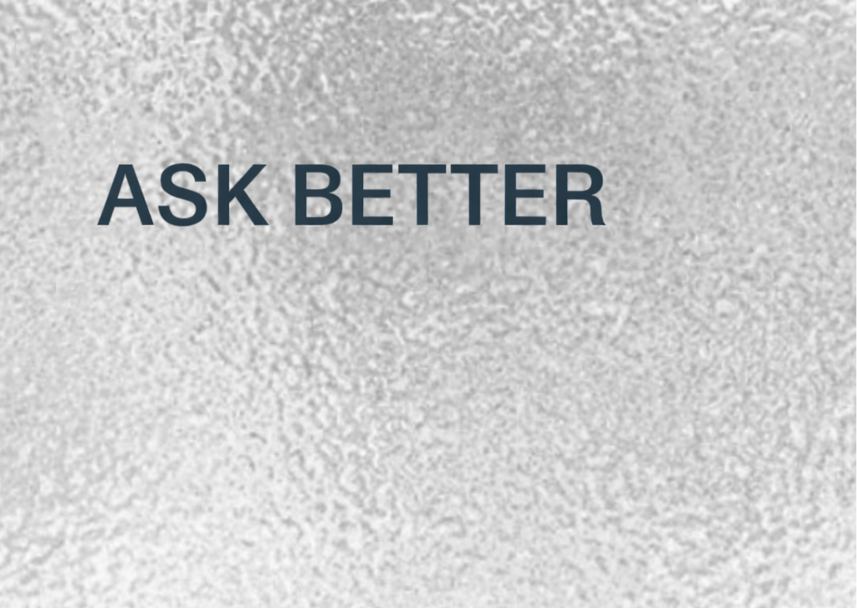 Ask Better